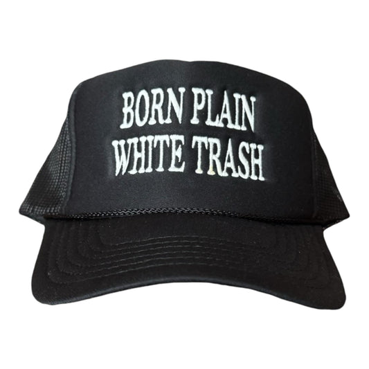 BORN PLAIN WHITE TRASH TRUCKER