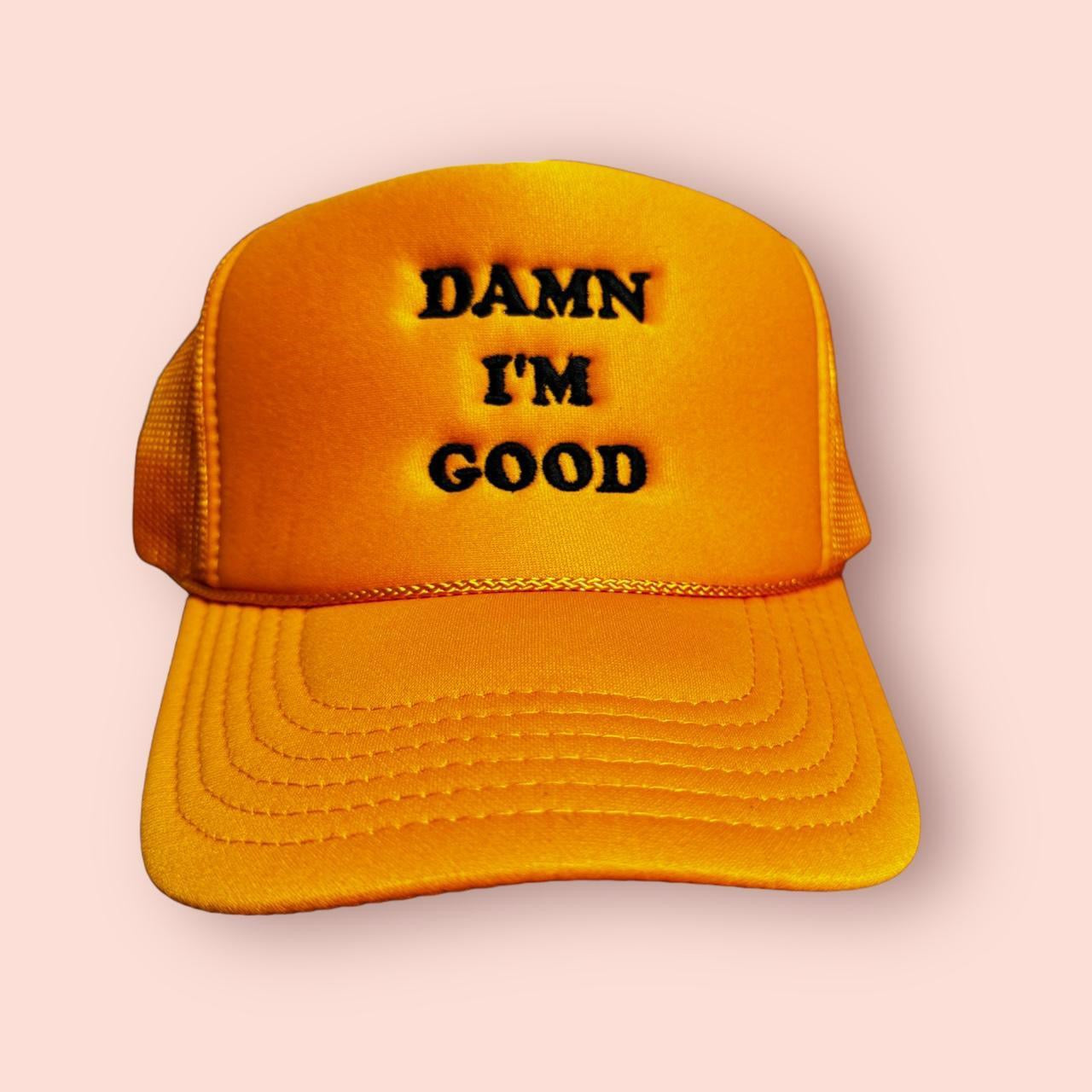 Damn I'm Good Trucker Hat