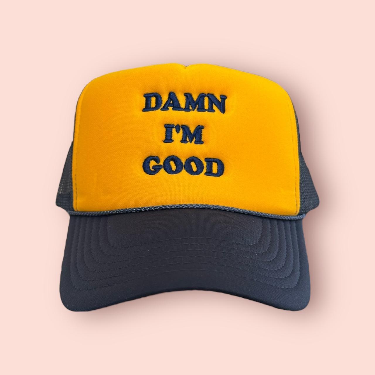 Damn I'm Good Trucker Hat